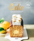 Flavie Millet-Joannon - Il était un cake - Plus de 50 recettes de cakes sucrés, du plus simple au plus wahou !.