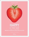 Caroline Petit - Happy Cycle - Apprends à connaître ton corps et fais-en ton allié !.