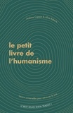 Alice Roberts et Andrew Copson - Le petit livre de l'humanisme - Leçons universelles sur la recherche de sens et de joie.