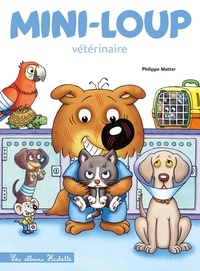 Philippe Matter - Mini-Loup Tome 36 : Vétérinaire.
