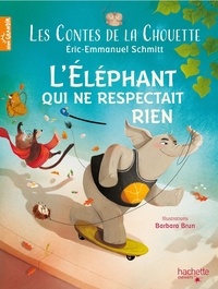 Eric-Emmanuel Schmitt et Barbara Brun - Les Contes de la Chouette Tome 3 : L'éléphanteau qui ne respectait rien.