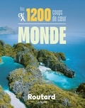  Le Routard - Nos 1200 coups de coeur dans le monde - L'indispensable pour choisir sa prochaine destination....