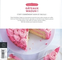 Gateaux waaaouhh !. 100 recettes pour des desserts incroyables
