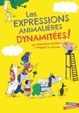Marianne Boilève et Magali Le Huche - Les Expressions animalières dynamitées !.