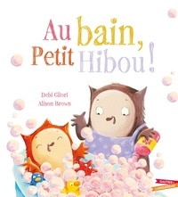 Debi Gliori et Alison Brown - Au bain, Petit Hibou !.