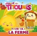 Virginie Goyons Laban - Le monde des Titounis  : Touni va à la ferme.