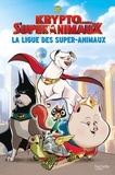 Hachette Jeunesse - Krypto et les super animaux  : La ligue des super animaux.