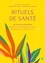 Dounia Valentie et Jérôme Boulenger - Rituels de santé - 60 secrets de naturopathes.