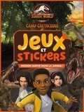  Hachette Jeunesse - Jurassic World Camp Cretaceous Jeux et stickers - Mission survie dans la jungle !.