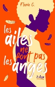 Florie C. - Les ailes ne font pas les anges Tome 3 : Assa.