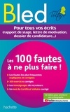 Aurore Ponsonnet - Les 100 fautes à ne plus faire ! - Pour tous vos écrits (rapport de stage, lettre de motivation, dossier de candidature...).