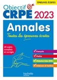 Elise Hennion-Brung et Pascale Lopez - Objectif CRPE 2023 - Annales Toutes les épreuves écrites : Français-Maths-HG-Sciences et technologie.