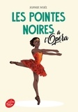 Sophie Noël - Les pointes noires Tome 2 : Les pointes noires à l'Opéra.