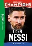 Luca Caioli - Destins de champions Tome 3 : Une biographie de Lionel Messi - Superstar.