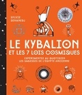 Sylvie Senanedj - Le kybalion et les 7 lois cosmiques - Expérimentez au quotidien les sagesses de l'Egypte ancienne.