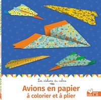 Jean-Gabriel Jauze et Cinzia Sileo - Avions en papier à colorier et à plier.