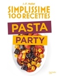 Jean-François Mallet - Simplissime 100 recettes Pasta Party.