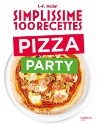 Jean-François Mallet - Simplissime 100 recettes Pizza Party.