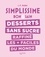 Jean-François Mallet - Simplissime : Desserts sans sucre raffiné les + faciles du monde.
