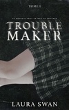 Laura Swan - Troublemaker Tome 1 : .