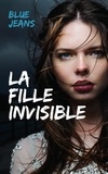 Blue Jeans - La fille invisible.