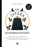 Sandrine Muller - Les 21 Clés de reprogrammation - Protocoles de transformation et soins physiques, émotionnels, spirituels, transgénérationnels et karmiques.