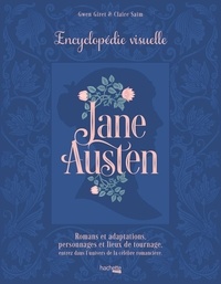 Gwen Giret et Claire Saim - Jane Austen - Encyclopédie visuelle.