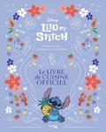 Tim Rita - Lilo & Stitch Le livre de cuisine officiel - Plus de 40 recettes à partager avec votre 'ohana.