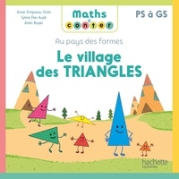 Anne Drapeau-Grès et Sylvia Elie-Auzé - Le village des triangles - Au pays des formes PS à GS.