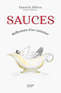 Yannick Alléno - Sauces - Réflexions d'un cuisinier.