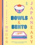 Tim Anderson - Bowls & Bento - Des recettes japonaises simples et délicieuses pour tous les jours.