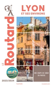  Collectif - Guide du Routard Lyon et ses environs 2023/24.