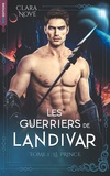 Clara Nové - Les Guerriers de Landivar - tome 1, Le Prince.