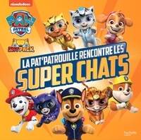 Aurélie Desfour - Paw Patrol La Pat' Patrouille  : La Pat' Patrouille rencontre les super chats.