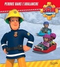 Anne Marchand Kalicky - Sam le pompier  : Perdus dans l'avalanche.