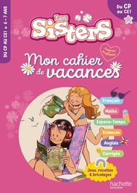 Clara Morena-Beuken - Mon cahier de vacances Les sisters - Du CP au CE1.