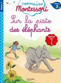 Charlotte Leroy-Jouenne et Gwenaëlle Doumont - Sur la piste des éléphants - Spéciale son f, niveau 3.