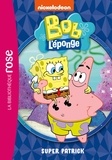  Nickelodeon - Bob l'éponge 04 - Super Patrick.
