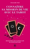 Christelle Well - Connaître sa mission de vie avec le tarot - Découvrez les 3 cartes clés de votre destinée.