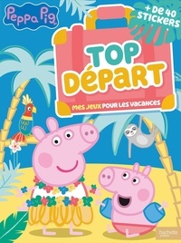  Hachette - Peppa Pig. Top départ ! - Mes jeux pour les vacances. Avec + de 40 stickers.