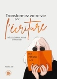 Pauline Atti - Transformez votre vie par l'écriture - Mêler journal intime et analyse !.