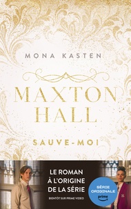 Mona Kasten - Maxton Hall - tome 1 - Le roman à l'origine de la série Prime Video - Sauve-moi.
