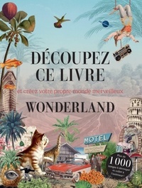  Hachette - Découpez ce livre et créez votre propre monde merveilleux - Wonderland.