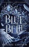 Océane Ghanem - Blue Belle - Tome 1, Les larmes empoisonnées.