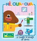  Hachette Jeunesse - Hé, Oua-Oua : Le badge brossage de dents.