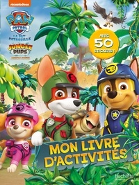  Nickelodeon - Mon livre d'activités La Pat' Patrouille Jungle Pups Mission Jungle - Avec 50 stickers !.