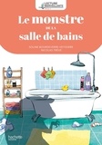 Soline Bourdeverre-Veyssiere et Nicolas Trève - Le monstre de la salle de bains - Cycle 2.