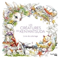  Hachette - Les créatures de Ken Matsuda - Livre de coloriage.
