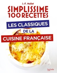 Jean-François Mallet - Les classiques de la cuisine française.
