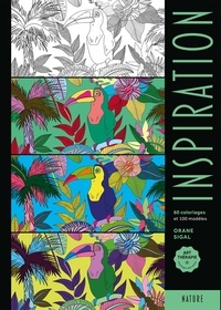 Orane Sigal - Inspiration Nature - 60 coloriages et 100 modèles.